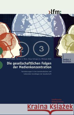 Die Gesellschaftlichen Folgen Der Medienkonzentration: Veränderungen in Den Demokratischen Und Kulturellen Grundlagen Der Gesellschaft Trappel, Josef 9783810034656 Springer - książka