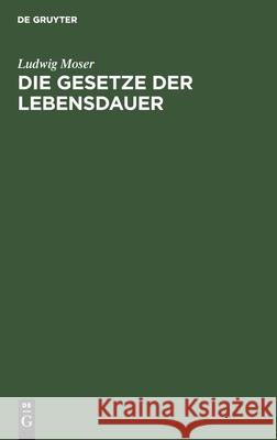 Die Gesetze der Lebensdauer Moser, Ludwig 9783111123967 De Gruyter - książka