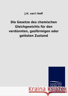 Die Gesetze Des Chemischen Gleichgewichts Fur Den Verd Nnten, Gasfurmigen Oder Gel Sten Zustand Hoff, Jacobus H. van't 9783846006436 Salzwasser-Verlag - książka