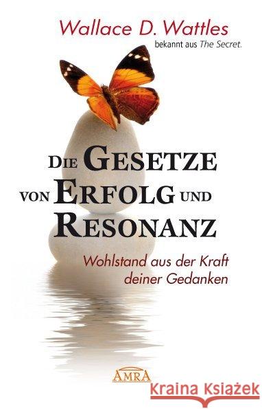 Die Gesetze von Erfolg und Resonanz : Wohlstand aus der Kraft deiner Gedanken Wattles, Wallace 9783954474240 AMRA Verlag - książka