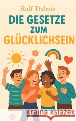 Die Gesetze zum Gl?cklichsein Ralf DuBois 9783695118618 Bod - Books on Demand - książka