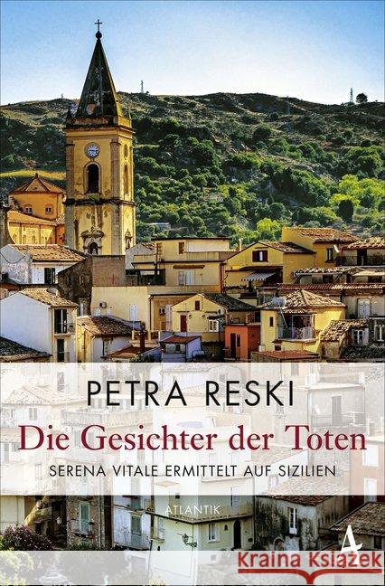 Die Gesichter der Toten : Serena Vitale ermittelt auf Sizilien Reski, Petra 9783455004892 Atlantik Verlag - książka