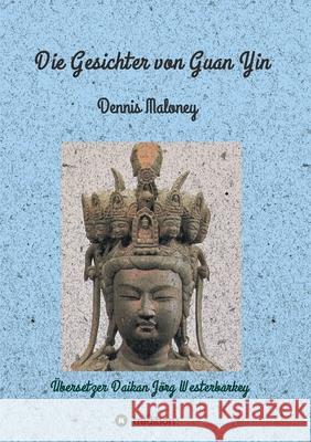 Die Gesichter von Guan Yin Dennis Maloney 9783347019423 Tredition Gmbh - książka