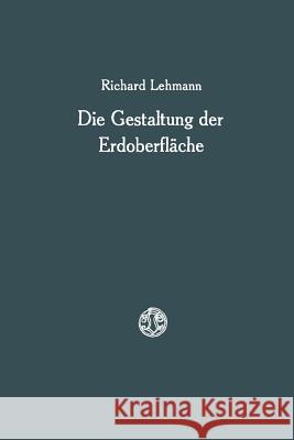 Die Gestaltung Der Erdoberfläche Lehmann, Richard 9783663199014 Vieweg+teubner Verlag - książka