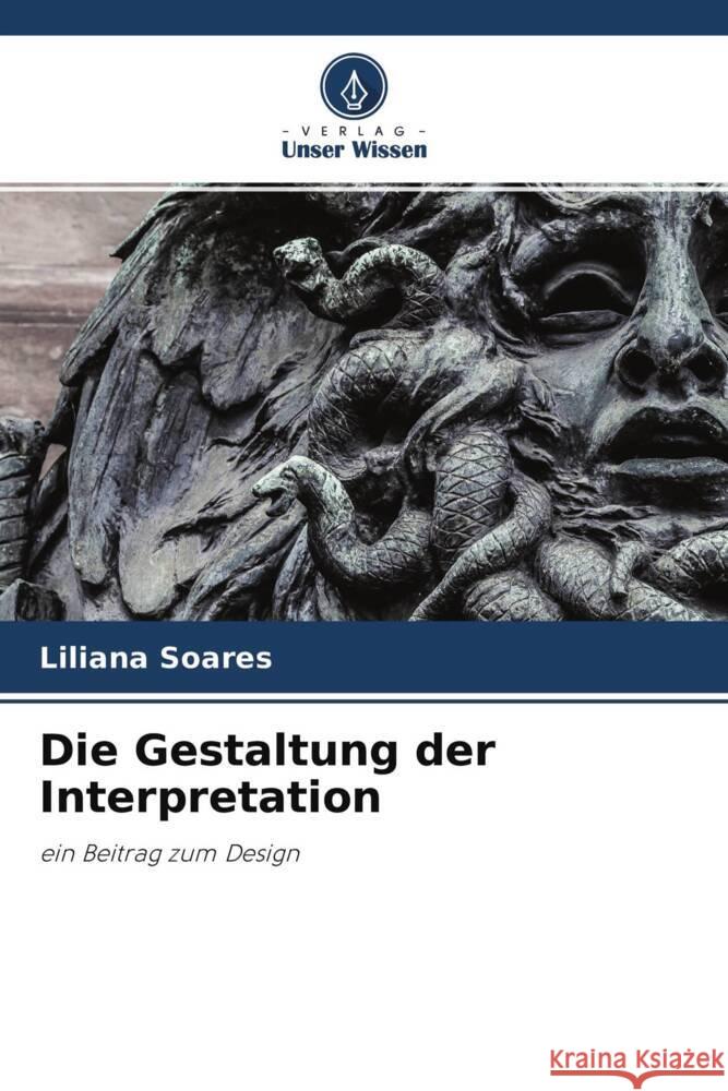 Die Gestaltung der Interpretation Soares, Liliana 9786204483009 Verlag Unser Wissen - książka