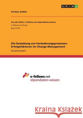 Die Gestaltung von Veränderungsprozessen. Erfolgsfaktoren im Change-Management Kristina Geiler 9783668665835 Grin Verlag - książka