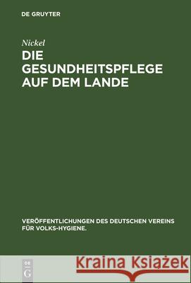 Die Gesundheitspflege auf dem Lande Nickel 9783486733075 Walter de Gruyter - książka