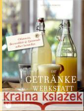 Die Getränke-Werkstatt : Obstwein, Beerenlikör & Limonade selber herstellen Wildsmith, Lindy 9783799505451 Thorbecke - książka