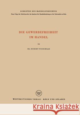 Die Gewerbefreiheit Im Handel Robert Nieschlag 9783322980953 Vs Verlag Fur Sozialwissenschaften - książka