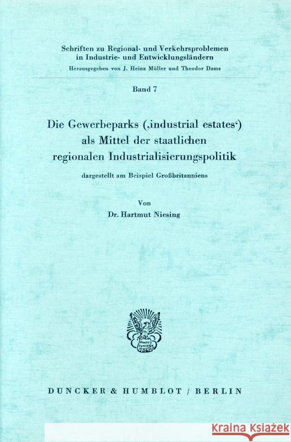 Die Gewerbeparks (»industrial estates«) als Mittel der staatlichen regionalen Industrialisierungspolitik Niesing, Hartmut 9783428020843 Duncker & Humblot - książka
