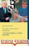 Die Gier nach dem Adelstitel: Von Prinz Frederic v. Anhalt verstoßen Sascha Savas Bönisch 9783738638493 Books on Demand