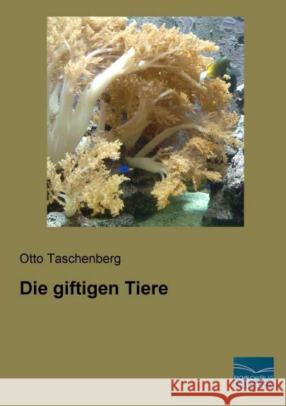Die giftigen Tiere Taschenberg, Otto 9783956927935 Fachbuchverlag-Dresden - książka