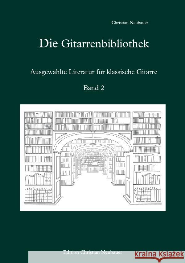 Die Gitarrenbibliothek - Ausgewählte Literatur für klassische Gitarre, Band 2 Neubauer, Christian 9783756533572 epubli - książka