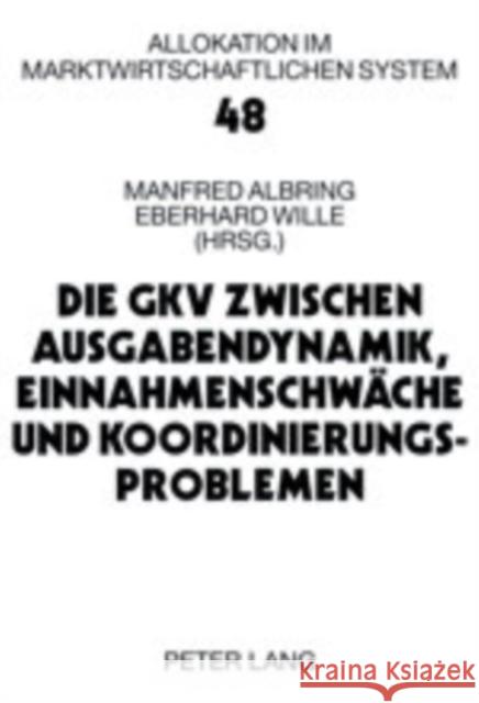 Die Gkv Zwischen Ausgabendynamik, Einnahmenschwaeche Und Koordinierungsproblemen Albring, Manfred 9783631514733 Lang, Peter, Gmbh, Internationaler Verlag Der - książka