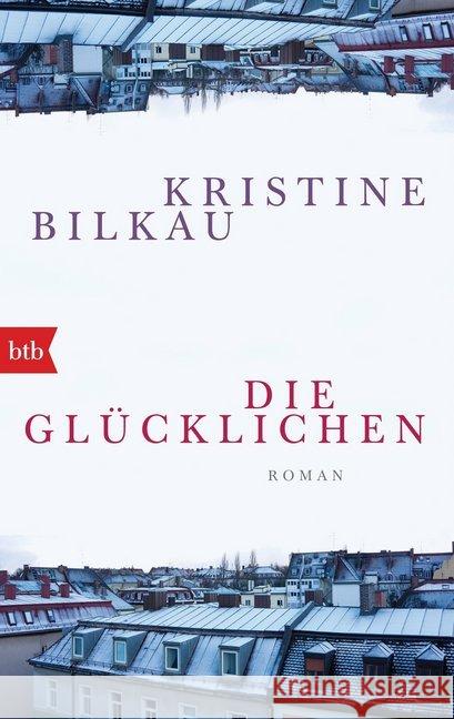 Die Glücklichen : Roman Bilkau, Kristine 9783442714582 btb - książka