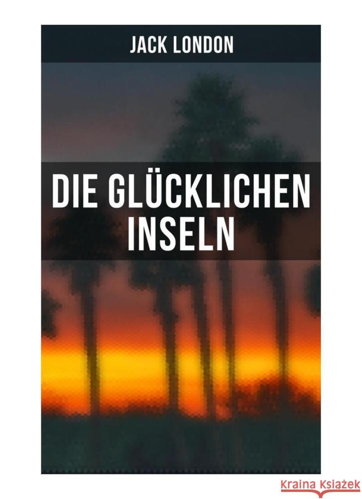 Die glücklichen Inseln London, Jack 9788027262052 Musaicum Books - książka