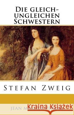 Die gleich-ungleichen Schwestern Zweig, Stefan 9781985774124 Createspace Independent Publishing Platform - książka