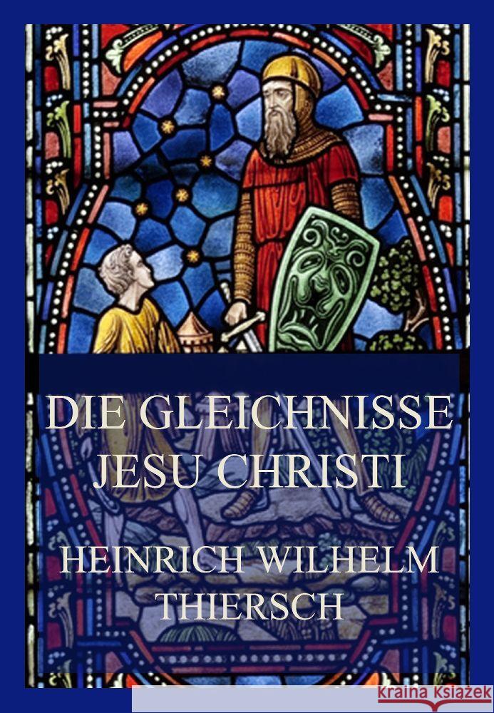 Die Gleichnisse Jesu Christi Thiersch, Heinrich Wilhelm 9783849664459 Jazzybee Verlag - książka