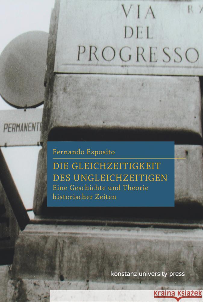 Die Gleichzeitigkeit des Ungleichzeitigen Esposito, Fernando 9783835391819 Konstanz University Press - książka