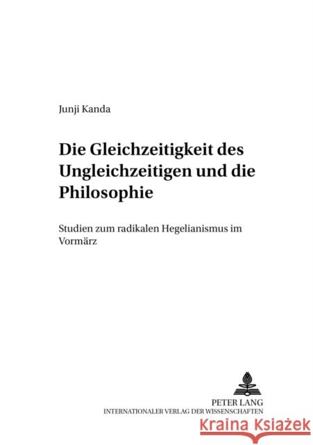 Die Gleichzeitigkeit Des Ungleichzeitigen Und Die Philosophie: Studien Zum Radikalen Hegelianismus Im Vormaerz Lambrecht, Lars 9783631503164 Lang, Peter, Gmbh, Internationaler Verlag Der - książka