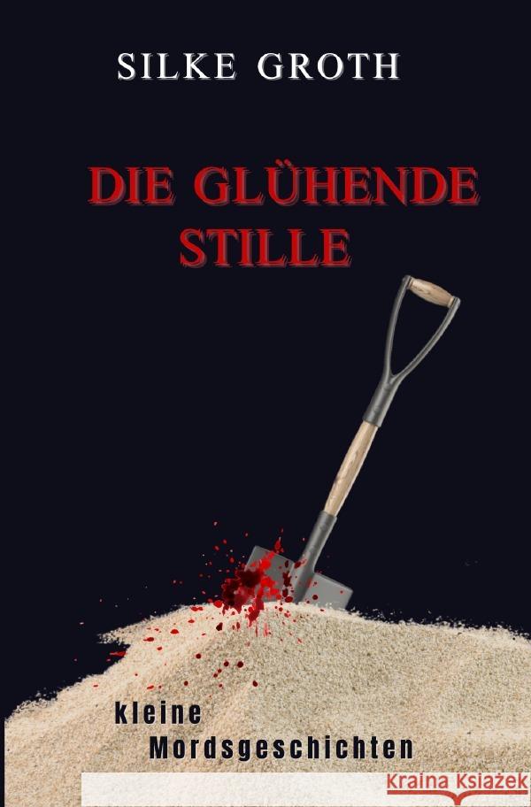 Die glühende Stille Groth, Silke 9783819750328 epubli - książka