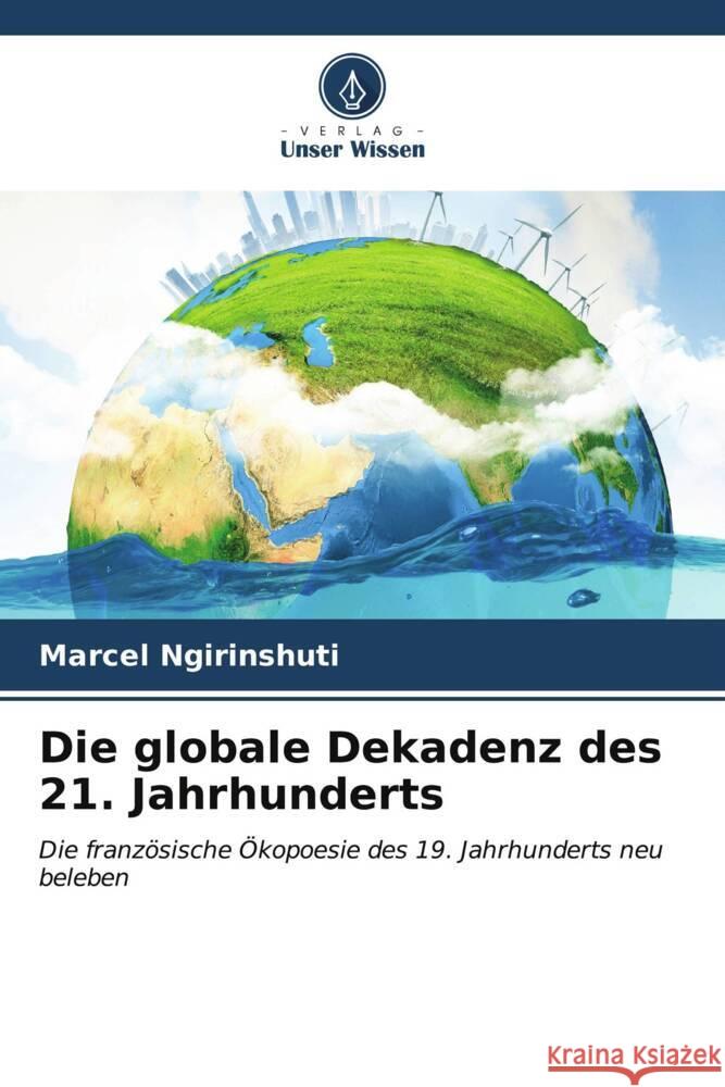 Die globale Dekadenz des 21. Jahrhunderts Marcel Ngirinshuti 9786206889540 Verlag Unser Wissen - książka