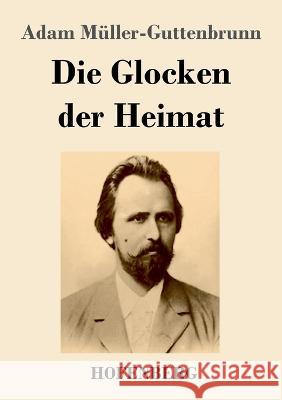 Die Glocken der Heimat Adam M?ller-Guttenbrunn 9783743745698 Hofenberg - książka