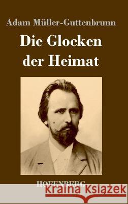 Die Glocken der Heimat Adam M?ller-Guttenbrunn 9783743745704 Hofenberg - książka