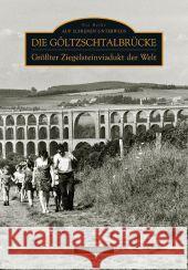 Die Göltzschtalbrücke : Größter Ziegelsteinviadukt der Welt Fehlhauer, Gero 9783866808263 Sutton Verlag - książka