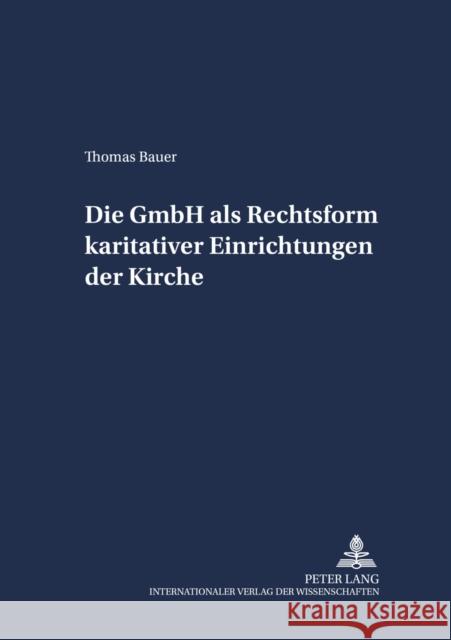 Die Gmbh ALS Rechtsform Karitativer Einrichtungen Der Kirche Frhr Von Campenhausen, Axel 9783631513446 Lang, Peter, Gmbh, Internationaler Verlag Der - książka