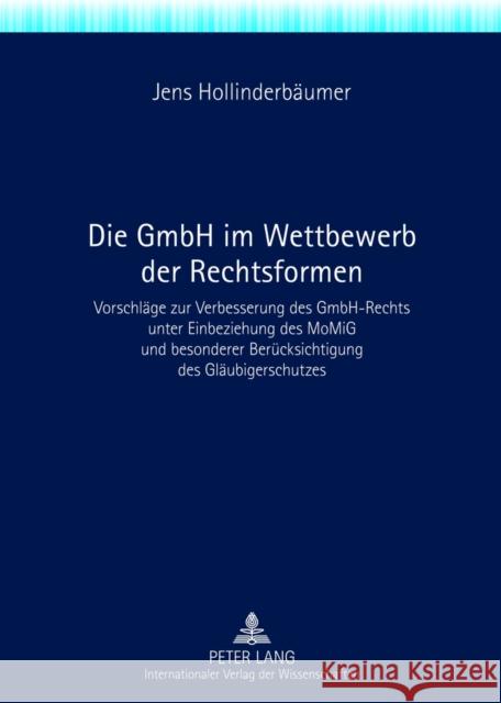 Die Gmbh Im Wettbewerb Der Rechtsformen: Vorschlaege Zur Verbesserung Des Gmbh-Rechts Unter Einbeziehung Des Momig Und Besonderer Beruecksichtigung De Hollinderbäumer, Jens 9783631623404 Lang, Peter, Gmbh, Internationaler Verlag Der - książka