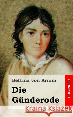 Die Günderode Von Arnim, Bettina 9781482363869 Createspace - książka