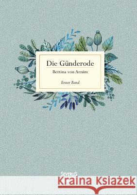 Die Günderode: Erster Band Bettina Von Arnim 9783958016996 Severus - książka