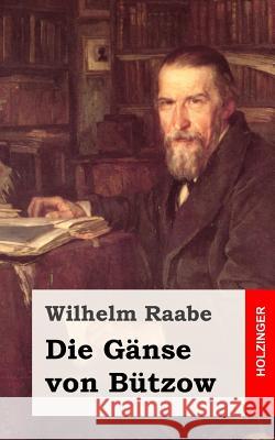 Die Gänse von Bützow Raabe, Wilhelm 9781482665307 Createspace - książka