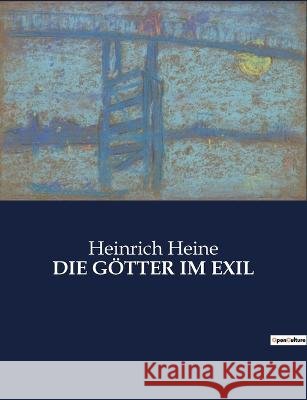 Die Goetter Im Exil Heinrich Heine   9791041939527 Culturea - książka