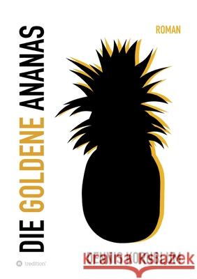 Die goldene Ananas Dennis Kornblum 9783347122109 Tredition Gmbh - książka