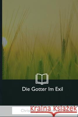 Die Gotter Im Exil Christian Johann Heinric 9781981170005 Createspace Independent Publishing Platform - książka
