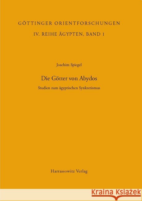 Die Götter von Abydos : Studien zum ägyptischen Synkretismus Spiegel, Joachim 9783447015066 Harrassowitz - książka
