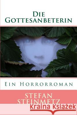 Die Gottesanbeterin: Ein Horrorroman Stefan Steinmetz 9781979440370 Createspace Independent Publishing Platform - książka