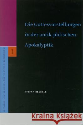Die Gottesvorstellungen in Der Antik-Jüdischen Apokalyptik Beyerle, Stefan 9789004131163  - książka