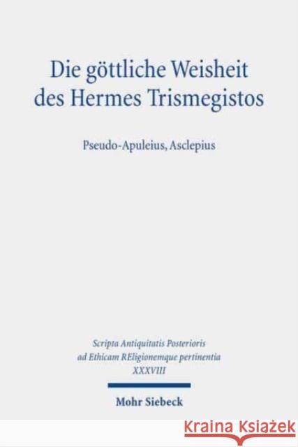 Die Gottliche Weisheit Des Hermes Trismegistos: Pseudo-Apuleius, Asclepius Sydney-Herve Aufrere Dorothee Gall Claudio Moreschnini 9783161555527 Mohr Siebeck - książka