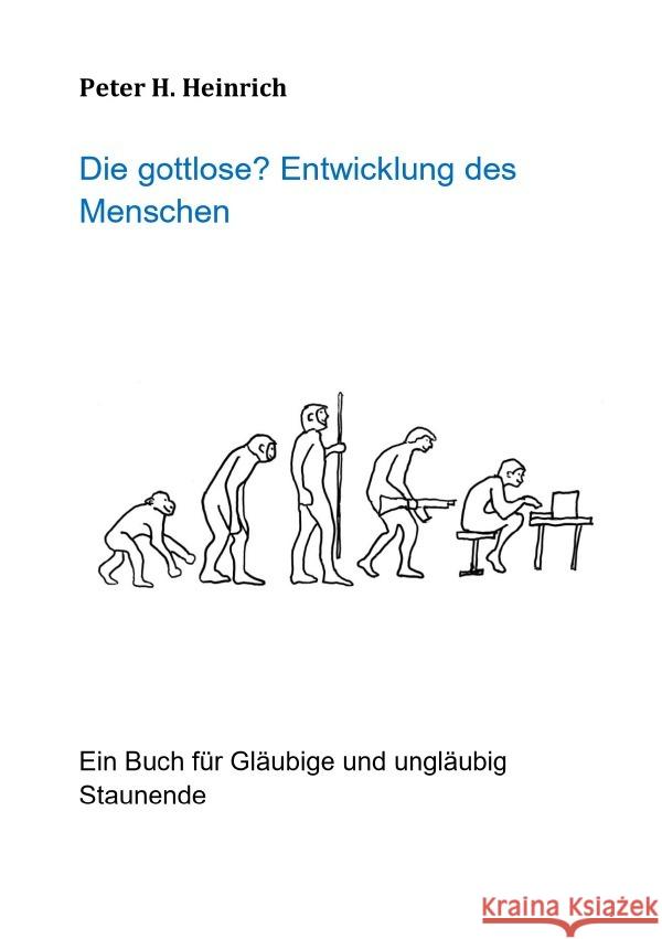Die gottlose? Entwicklung des Menschen Heinrich, Peter 9783756555185 epubli - książka