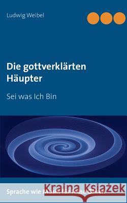 Die gottverklärten Häupter Ludwig Weibel 9783738611854 Books on Demand - książka