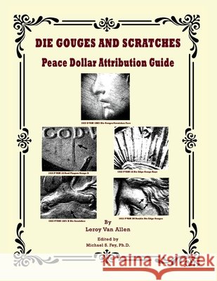 Die Gouges And Scratches Peace Dollar Attribution Guide Van Allen, Leroy, Fey, Michael S. 9798991964883 Rare Coin Investments (Rci) - książka
