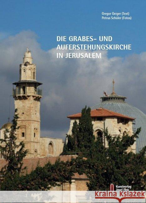 Die Grabes- und Auferstehungskirche in Jerusalem Geiger, Gregor 9783959762649 Kunstverlag Josef Fink - książka