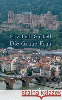 Die Graue Frau: Eine historische Kurzgeschichte Elizabeth Gaskell, Christina Neth 9783748101666 Books on Demand - książka