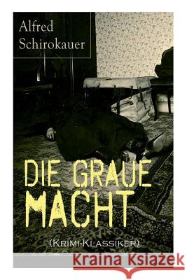 Die graue Macht (Krimi-Klassiker): Ein fesselnder Detektivroman Alfred Schirokauer 9788027318018 e-artnow - książka