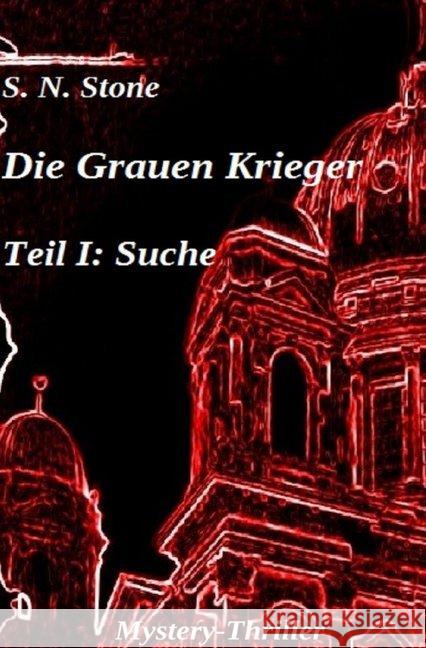 Die Grauen Krieger Teil I: Suche Stone, S. N. 9783737596091 epubli - książka
