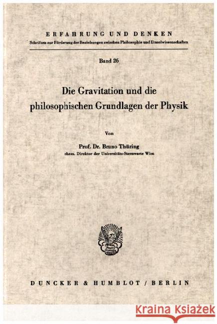 Die Gravitation Und Die Philosophischen Grundlagen Der Physik Thuring, Bruno 9783428015412 Duncker & Humblot - książka