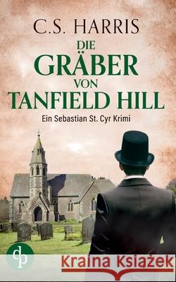 Die Gräber von Tanfield Hill C S Harris 9783986371029 DP Verlag - książka